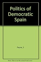 Politics of Democratic Spain 9998178223 Book Cover
