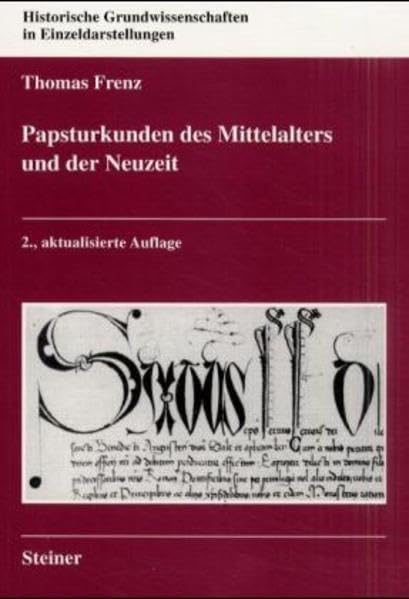 Papsturkunden des Mittelalters und der Neuzeit (Historische Grundwissenschaften in Einzeldarstellungen (Hge)) (German Edition)      Paperback – December 1, 2000