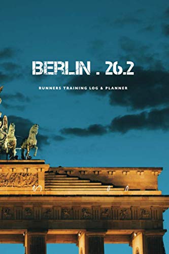 Runners Training Log and Planner.: Marathon Runner Log book, Berlin marathon diary and planner. Majors Running Journal Record Book, Notebook for Runners with Inspirational Quotes Cover