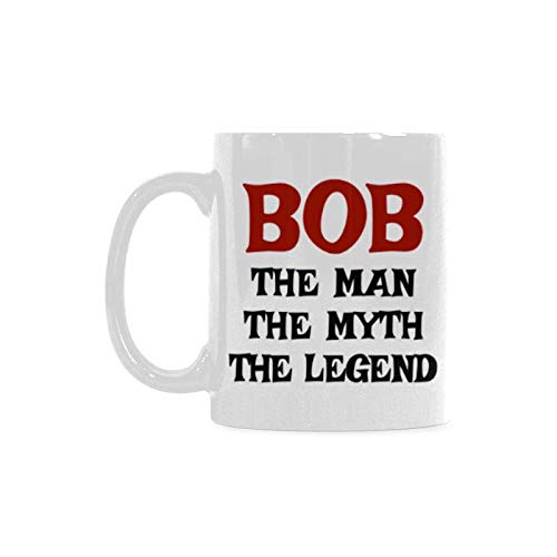 Funny 11 Oz White Ceramic Bob The Man The Myth The Legend Coffee Mug Or Office Tea Cups For Funny Bob Gift Mug