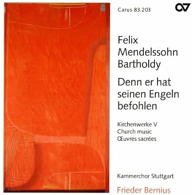 Felix Mendelssohn Bartholdy: Denn er hat seinen Engeln befohlen - Sacred Choral Works Vol. 5