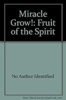 Miracle Grow!: Fruit of the Spirit 0830716602 Book Cover