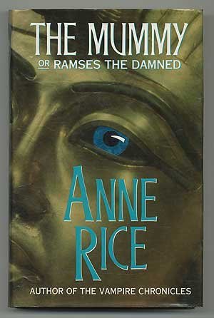 The Mummy, Or Ramses the Damned by Anne Rice (1... B01K936I30 Book Cover