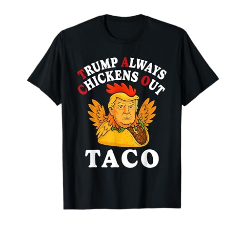 El divertido taco de Trump Trump siempre se echa el cobarde Camiseta