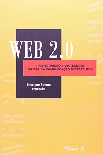 Web 2.0. – Participação e vigilância na era da comunicação distribuída: