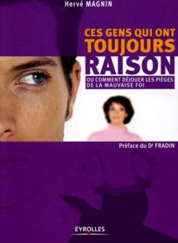 Ces gens qui ont toujours raison : Ou comment déjouer les pièges de la mauvaise foi Livre PDF Gratuit