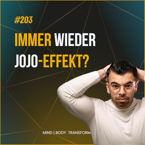 #203: Immer wieder JoJo beim Abnehmen? 3 Zeichen, dass du ein Problem mit dir und nicht mit Körper hast