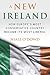 A New Ireland: How Europe's Most Conservative Country Became Its Most Liberal