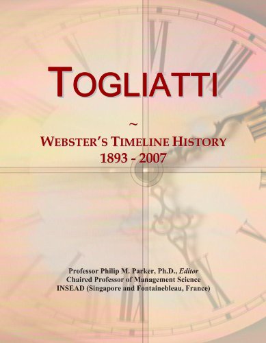 Togliatti: Webster's Timeline History, 1893 - 2007...
