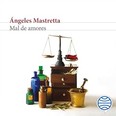 Mal de amores Audiolibro Por &Aacute;ngeles Mastretta arte de portada