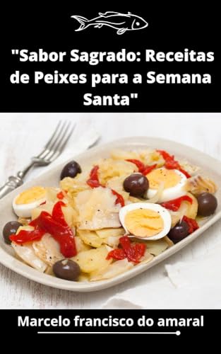 "Sabor Sagrado: Receitas de Peixes para a Semana Santa" (Portuguese