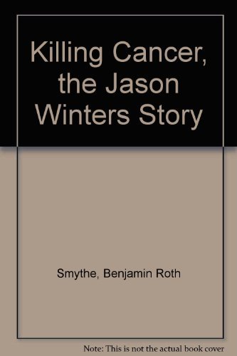 Killing Cancer the Jason Winters Story B000GRA98U Book Cover