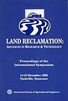 Land Reclamation: Advances in Research & Technology: Proceedings of the International Symposium, 14-15 December 1992, Nashville, Tenness 0929355377 Book Cover