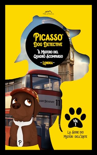 Libri Gialli per Bambini 10-12 anni Serie Picasso Dog Detective: Vol. 1 - Il Mistero del Quadro Scomparso ed i Libri Gialli per Ragazzi 10-12 anni