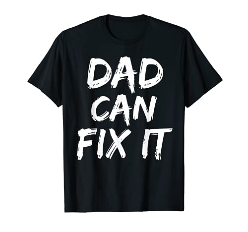 Hombre Funny Father's Day Gift Idea Maker Handyman Dad Can Fix It Camiseta