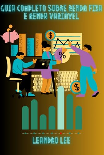 Guia Completo Sobre Renda Fixa E Renda Variável