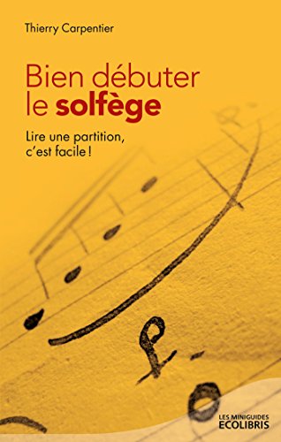 Bien Debuter Le Solfege Les Miniguides Ecolibris Ebook Carpentier Thierry Amazon Fr