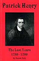 Patrick Henry: The last years, 1789-1799 B0006EQOTG Book Cover