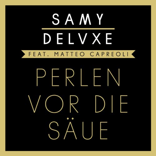Perlen vor die Säue (feat. Matteo Capreoli) von Samy Deluxe bei Amazon Music Amazon.de