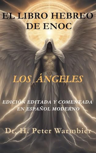 El Libro Hebreo de Enoc - Edición comentada en ESPAÑOL MODERNO: El Libro de los Ángeles