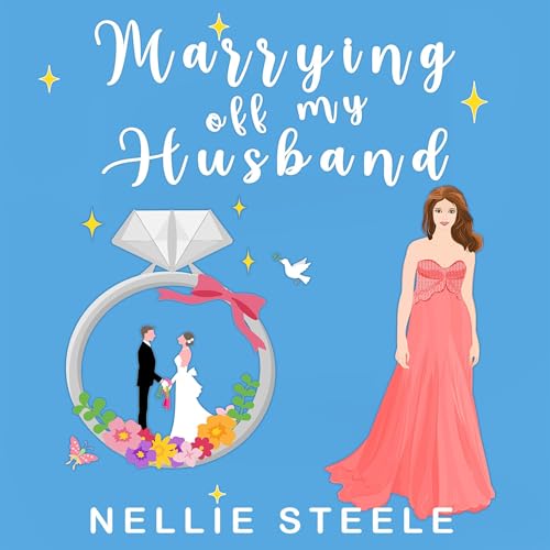 Marrying Off My Husband Audiobook By Nellie Steele cover art