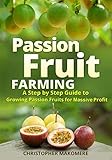 passion fruit wonderland ulub  Passion Fruit Farming: A Step by Step Guide to Growing Passion Fruits for Massive Profit
