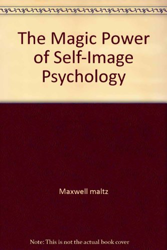 The Magic Power of Self-Image Psychology 0671833111 Book Cover
