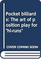 Pocket billiards: The art of position play for "hi-runs" B0006XJT44 Book Cover