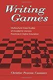 Writing Games: Multicultural Case Studies of Academic Literacy Practices in Higher Education