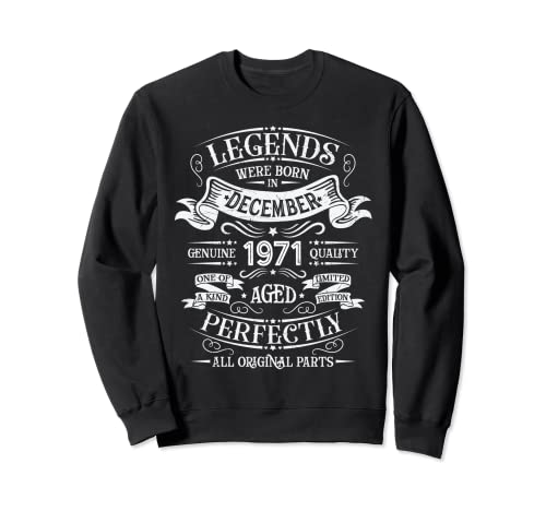 Les légendes sont nées en décembre 1971 (cadeau d'anniversaire) Sweatshirt