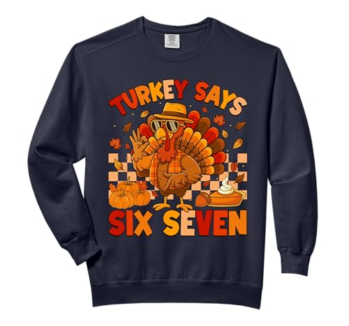 Funny 67 Thanksgiving Meme Turkey Says Six Seven 6 7 Men Boy Comfort Colors Adult Sweatshirt