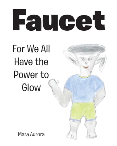 Faucet: For We All Have the Power to Glow