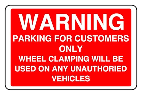 Image of Parking For Customers Only Wheel Clamping Will Be Used On Any Unauthoried Vehicles - safety sign - 1.2mm Rigid plastic for indoor/outdoor usage (400mm x 300mm) Viewing Distance within 14m.
