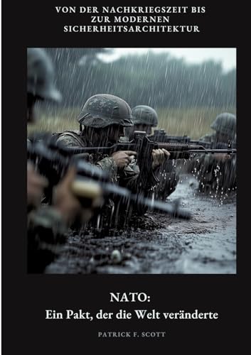 NATO: Ein Pakt, der die Welt veränderte: Von der Nachkriegszeit bis zur modernen Sicherheitsarchitektur