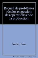 Recueil de problèmes résolus en gestion des opérations et de la production 2891055446 Book Cover