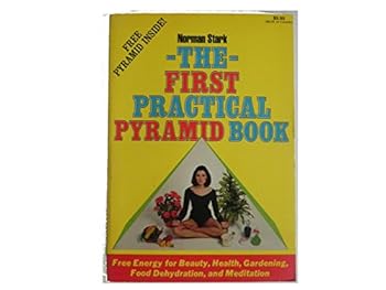 Hardcover The first practical pyramid book: Free energy for beauty, health, gardening, food dehydration, and meditation Book