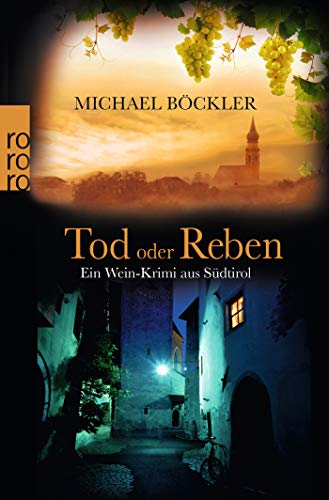 Tod oder Reben: Ein Wein-Krimi aus Südtirol (Baron Emilio von Ritzfeld-Hechenstein, Band 1) Tod oder Reben: Ein Wein-Krimi aus Südtirol (Baron Emilio von Ritzfeld-Hechenstein, Band 1)