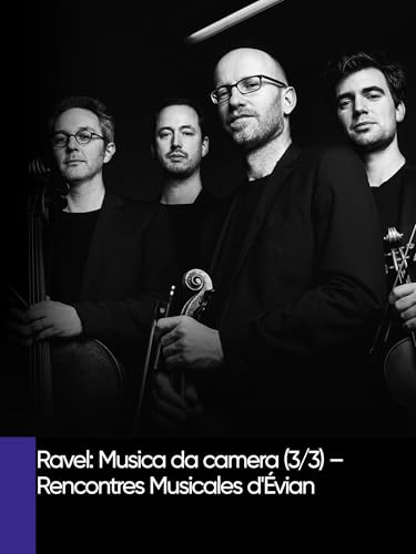 Ravel: Musica da camera (3/3) - Rencontres Musicales d'Évian