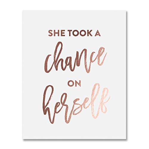 She Took A Chance On Herself Rose Gold Foil Print She Quote Calligraphy Words of Wisdom Office Artwork Girl’s Room Wall Art Home Decor 8 inches x 10 inches A41