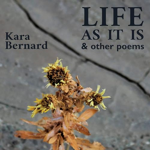 Life as It Is &amp;amp; Other Poems by Kara Bernard episode artwork