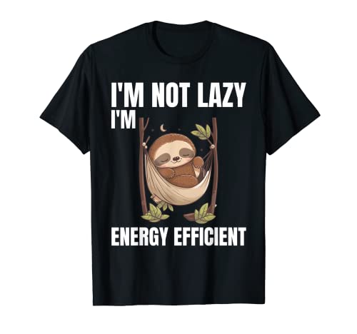 Pereza - I Am Not Lazy I Am Energy Efficient Camiseta