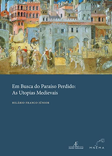 Em Busca do Paraíso Perdido: As Utopias Medievais
