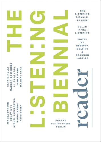 The Listening Biennial Reader, Vol. 2: Infralistening