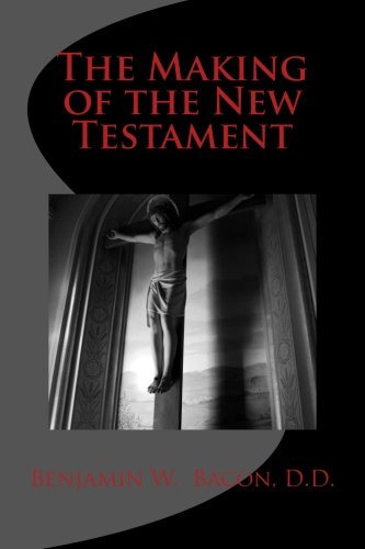 The Making of the New Testament 147820897X Book Cover