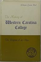 The history of Western Carolina College;: The progress of an idea B0007DTUWY Book Cover