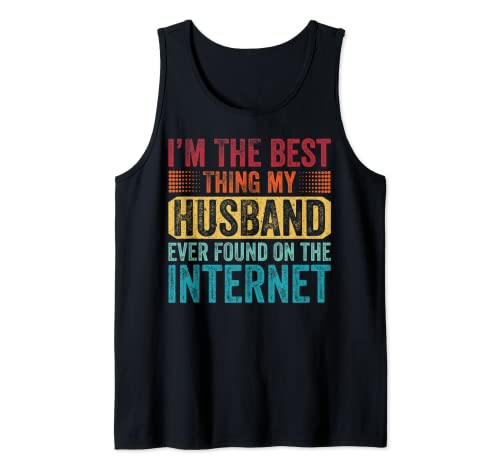 I'm The Best Thing My Husband Ever Found On The Internet Canotta