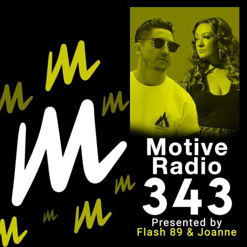 Episode 343: Motive Radio 343 - Presented by Flash 89 & Joanne