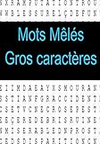  Mots mêlés: Se divertir intelligemment et dans la bonne humeur avec ces 40 grilles de mots . Avec solutions