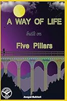 A Way of Life built on Five Pillars 1728645115 Book Cover