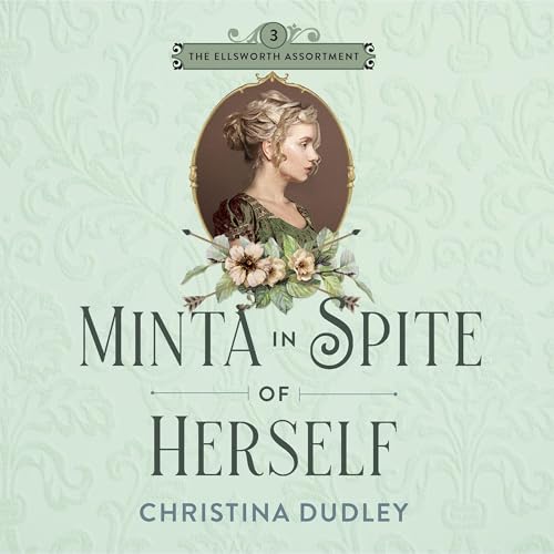 Listen to Minta in Spite of Herself by Christina Dudley episode artwork